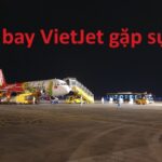 Máy bay Vietjet gặp sự cố có thật không, chi tiết vụ việc.