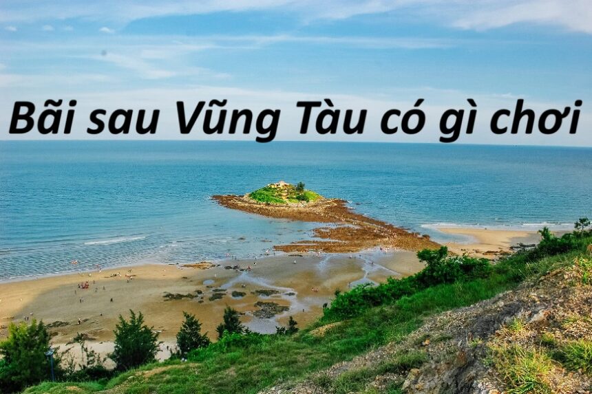 Bãi sau Vũng Tàu có gì chơi, ăn gì ở bãi sau Vũng Tàu?