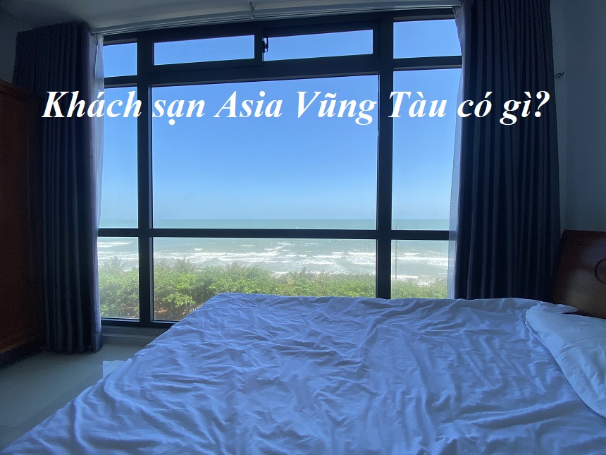 Khách sạn Asia Vũng Tàu có gì? Review Asia hotel Vũng Tàu.