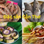 Các món đặc sản Cần Thơ làm quà, món ngon Cần Thơ có gì?