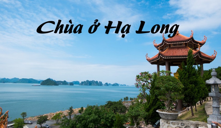 Các ngôi chùa ở Hạ Long nổi tiếng, chùa nào ở Hạ Long linh