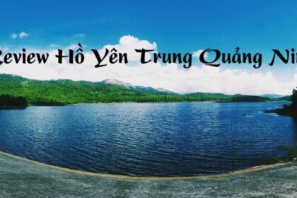 Review Hồ Yên Trung Quảng Ninh, đi Hồ Yên Trung có gì chơi?