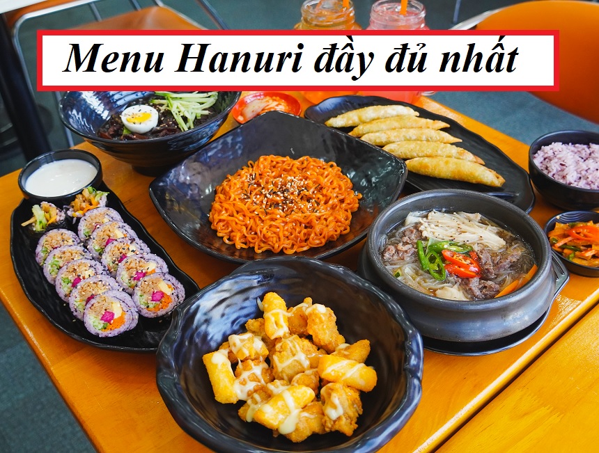 Menu Hanuri và giá - Cửa hàng Hanuri món Hàn Quốc đa dạng.