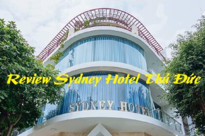 Review Sydney Hotel Thủ Đức, địa chỉ khách sạn Sydney Thủ Đức